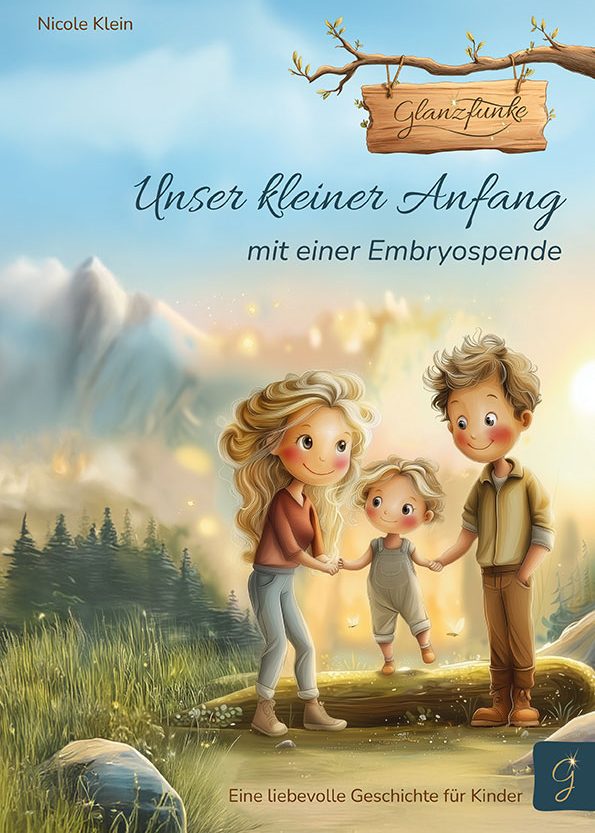 Glanzfunke Kinderbuch – Unser kleiner Anfang mit einer Embryospende Kinderbuch „Glanzfunke –Unser kleiner Anfang mit einer Embryospende“ – liebevolle Illustration einer Familie mit Kind in den Bergen